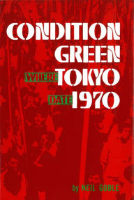 Title: Condition Green Tokyo 1970, Author: Neil Goble
