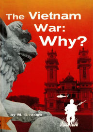 Title: Vietnam War: Why?, Author: M Sivaram