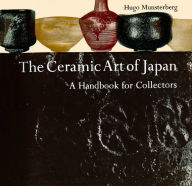 Title: Ceramic Art of Japan: A Handbook for Collectors, Author: Hugo Munsterberg