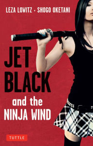 Title: Jet Black and the Ninja Wind, Author: Leza Lowitz