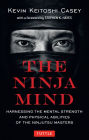 Ninja Mind: Harnessing the Mental Strength and Physical Abilities of the Ninjutsu Masters