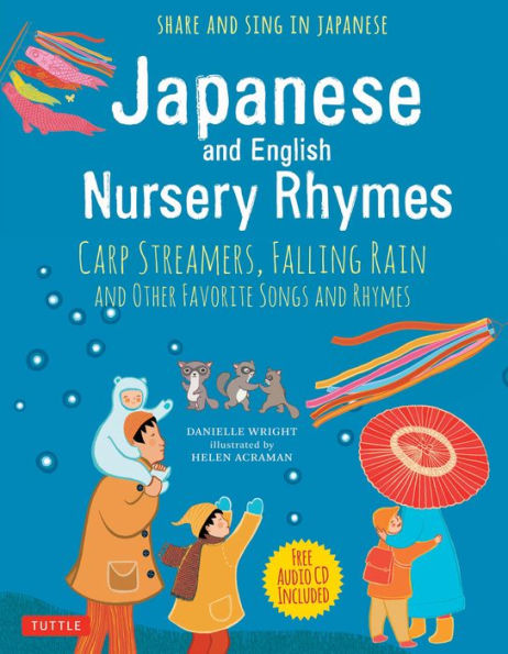 Japanese and English Nursery Rhymes: Carp Streamers, Falling Rain and Other Favorite Songs and Rhymes (Downloadable Audio of Rhymes in Japanese Included)