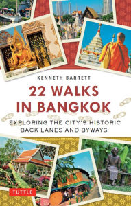 Title: 22 Walks in Bangkok: Exploring the City's Historic Back Lanes and Byways, Author: Kenneth Barrett