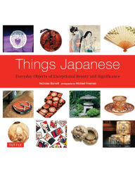 Title: Things Japanese: Everyday Objects of Exceptional Beauty and Significance, Author: Nicholas Bornoff