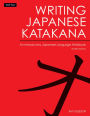 Writing Japanese Katakana: An Introductory Japanese Language Workbook: Learn and Practice The Japanese Alphabet