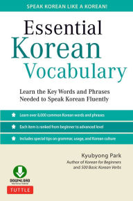 Title: Essential Korean Vocabulary: Learn the Key Words and Phrases Needed to Speak Korean Fluently, Author: Kyubyong Park