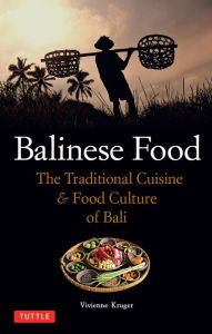 Title: Balinese Food: The Traditional Cuisine & Food Culture of Bali, Author: Vivienne Kruger