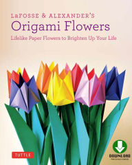 Title: LaFosse & Alexander's Origami Flowers Ebook: Lifelike Paper Flowers to Brighten Up Your Life: Origami Book,with 20 Projects Downloadable Video: Great for Kids & Adults!, Author: Michael G. LaFosse