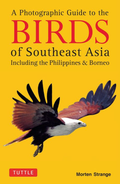 Photographic Guide to the Birds of Southeast Asia: Including the Philippines & Borneo