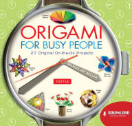 Title: Origami for Busy People: 27 Original On-The-Go Projects: Origami Book with 27 Projects, Author: Marcia Joy Miller