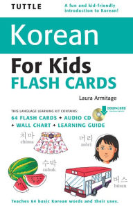 Title: Tuttle Korean for Kids Flash Cards Kit: (Includes 64 Flash Cards, Downloadable Audio, Wall Chart & Learning Guide), Author: Laura Armitage