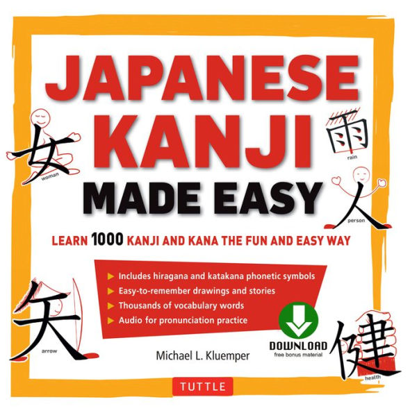 Japanese Kanji Made Easy: (JLPT Levels N5 - N2) Learn 1,000 Kanji and Kana the Fun and Easy Way (Online Audio Download Included