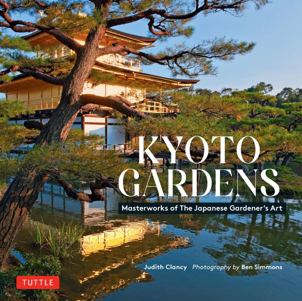 Kyoto Gardens: Masterworks of the Japanese Gardener's Art