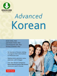 Title: Advanced Korean: Includes Downloadable Sino-Korean Companion Workbook, Author: Ross King