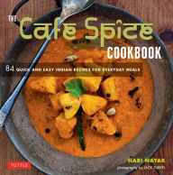 Title: Cafe Spice Cookbook: 84 Quick and Easy Indian Recipes for Everyday Meals, Author: Hari Nayak