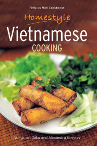 Title: Homestyle Vietnamese Cooking, Author: Nongkran Daks