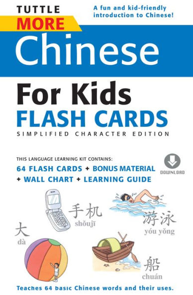 More Chinese for Kids Flash Cards Simplified: [Includes 64 Flash Cards, Downloadable Audio, Wall Chart & Learning Guide]