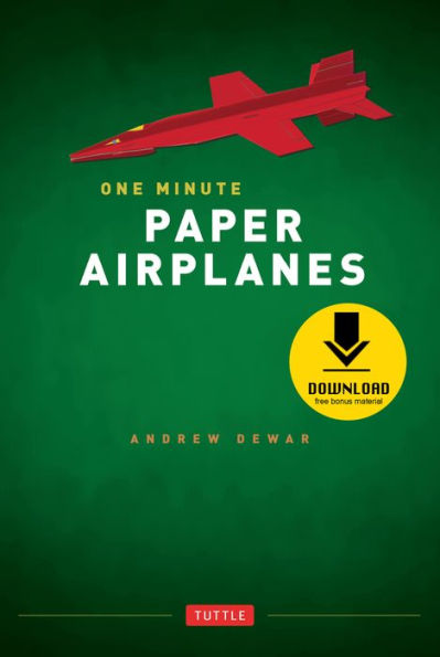 One Minute Paper Airplanes: 12 Pop-Out Planes, Easily Assembled in Under a Minute: Paper Airplane Book with 12 Projects and Downloadable Content