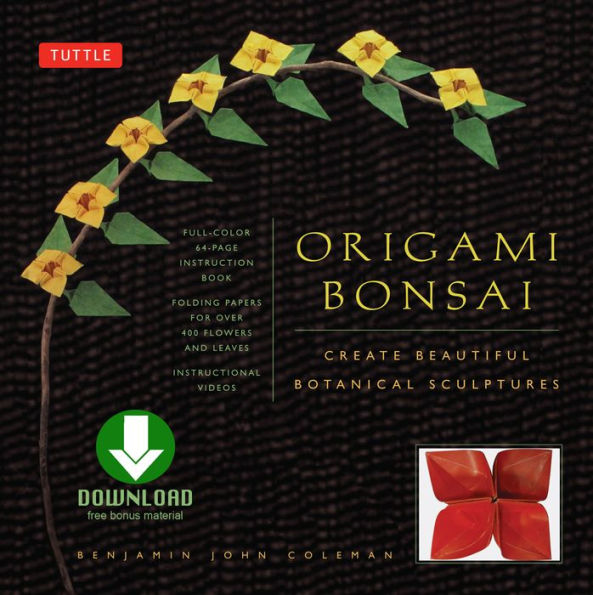 Origami Bonsai: Create Beautiful Botanical Sculptures From Paper: Origami Book with 14 Beautiful Projects and Downloadable Instructional Videos