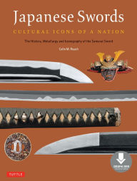 Title: Japanese Swords: Cultural Icons of a Nation; The History, Metallurgy and Iconography of the Samurai Sword (Downloadable Material), Author: Colin M. Roach