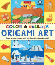 Title: Color & Collage Origami Art Kit Ebook: This Easy Origami Book Contains 45 Fun Projects, Origami How-to Instructions and Downloadable Materials, Author: Andrew Dewar