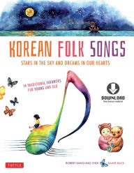 Title: Korean Folk Songs: Stars in the Sky and Dreams in Our Hearts (14 Sing Along Songs with the Downloadable Audio included), Author: Robert Choi