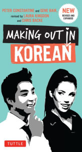 Title: Making Out in Korean: Third Edition, Author: Peter Constantine