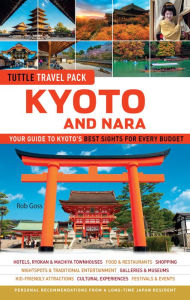 Title: Kyoto and Nara Tuttle Travel Pack Guide + Map: Your Guide to Kyoto's Best Sights for Every Budget, Author: Rob Goss