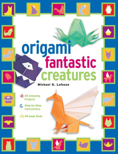 Origami Fantastic Creatures Kit Ebook: Make Origami Monsters and Mythical Creatures!: Includes Origami Book with 25 Easy Projects: Great for Kids and Parents