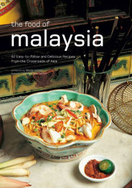 Title: Food of Malaysia: 62 Easy-to-follow and Delicious Recipes from the Crossroads of Asia, Author: Wendy Hutton