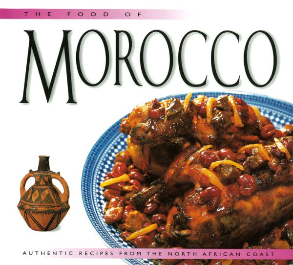 Food of Morocco: Authentic Recipes from the North African Coast