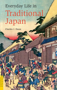 Title: Everyday Life in Traditional Japan, Author: Charles Dunn