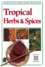 Title: Tropical Herbs & Spices, Author: Wendy Hutton