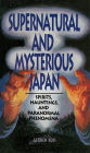 Supernatural and Mysterious Japan: Spirits, Hauntings and Paranormal Phenomena