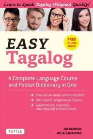 Title: Easy Tagalog: A Complete Language Course and Pocket Dictionary in One! (Free Companion Online Audio), Author: Joi Barrios