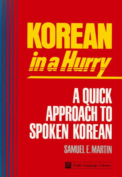 Korean in a Hurry: A Quick Approach to Spoken Korean