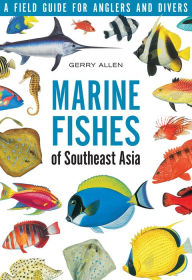 Title: Marine Fishes of South-East Asia: A Field Guide for Anglers and Divers, Author: Gerry Allen