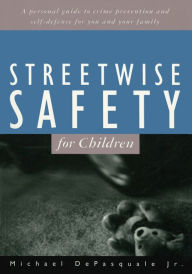 Title: Streetwise Safety for Children, Author: Michael Depasquale