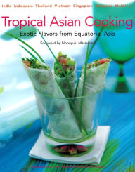 Title: Tropical Asian Cooking: Exotic Flavors from Equatorial Asia, Author: Wendy Hutton