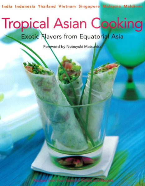 Tropical Asian Cooking: Exotic Flavors from Equatorial Asia