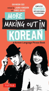 Title: More Making Out in Korean: A Korean Language Phrase Book. Revised & Expanded Edition (Korean Phrasebook), Author: Ghi-woon Seo