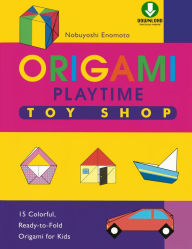 Title: Origami Playtime Book 2 Toy Shop: Instructions Are Simple and Easy-to-Follow Making This a Great Origami for Beginners Book: Downloadable Material Included, Author: Nobuyoshi Enomoto