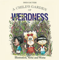 Title: Child's Garden of Weirdness: Illustration, Verse and Worse, Author: Dick Gautier