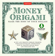 Title: Money Origami Kit Ebook: Make the Most of Your Dollar!: Origami Book with 21 Projects and Downloadable Instructional DVD, Author: Michael G. LaFosse