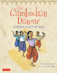 Title: The Cambodian Dancer: Sophany's Gift of Hope, Author: Daryn Reicherter