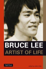Title: Artist of Life: Inspiration and Insights from the World's Greatest Martial Artist, Author: Bruce Lee