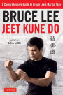 Jeet Kune Do: A Comprehensive Guide to Bruce Lee's Martial Way
