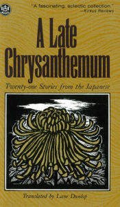Title: Late Chrysanthemum: Twenty-one Stories from the Japanese, Author: Lane Dunlop