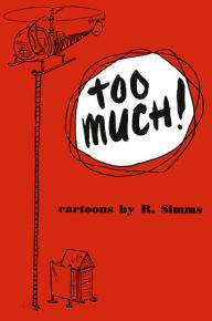 Title: Too Much!: Cartoons by R Simms, Author: Richard C. Simms