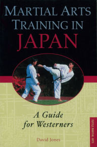 Title: Martial Arts Training in Japan: A Guide for Westerners, Author: David Jones